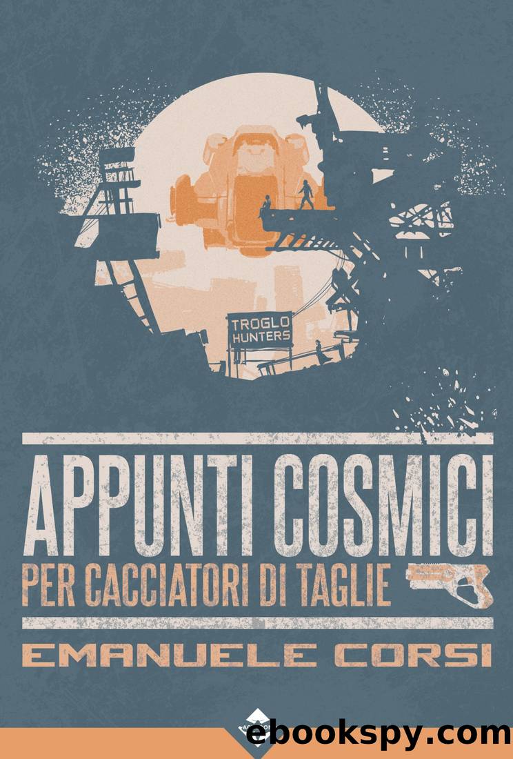 Appunti Cosmici per Cacciatori di Taglie by Emanuele Corsi