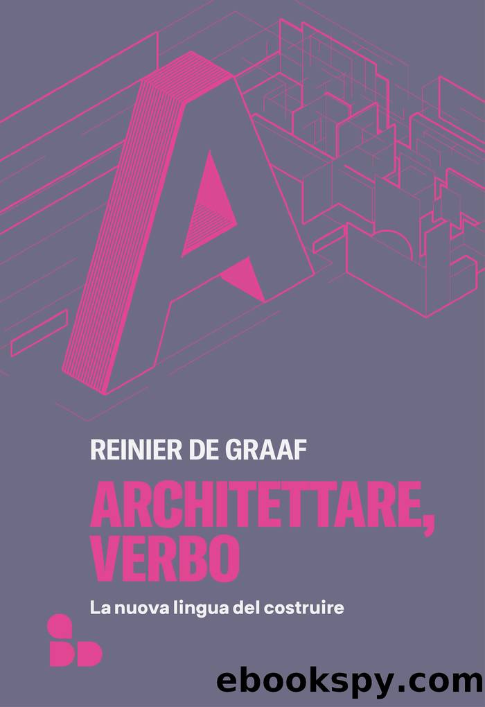 Architettare, verbo by Reinier de Graaf