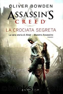 Assassin's Creed - La crociata segreta by Oliver Bowder