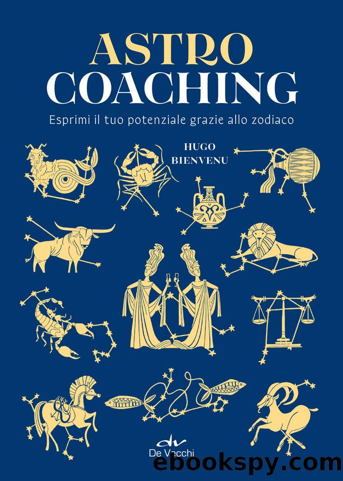 Astro Coaching: Esprimi il tuo potenziale grazie allo zodiaco by Hugo Bienvenu