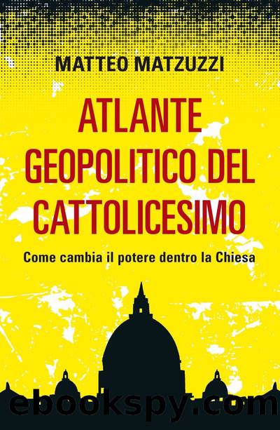 Atlante geopolitico del Cattolicesimo by Matteo Matzuzzi