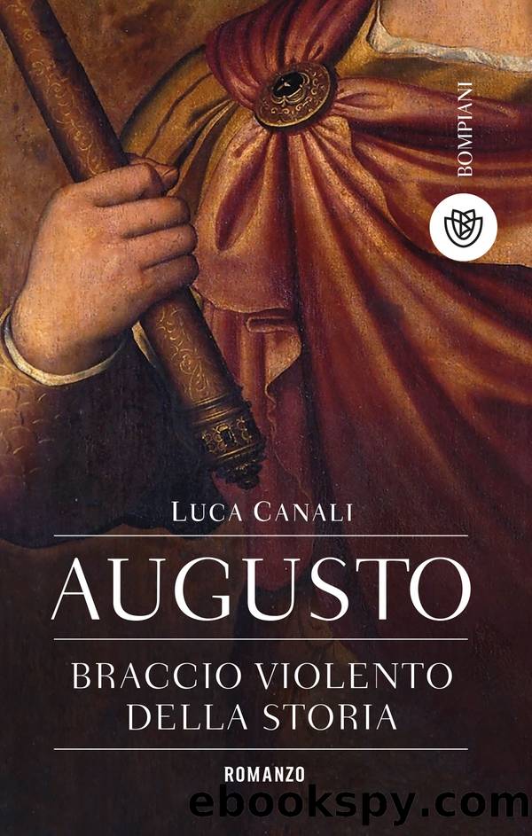 Augusto. Braccio violento della storia by Luca Canali