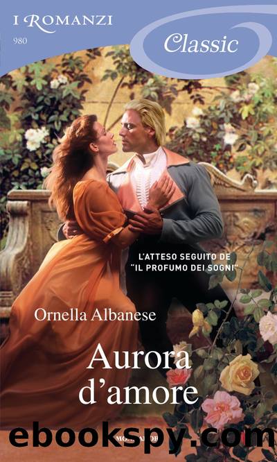 Aurora d'amore (I Romanzi Classic) by Ornella Albanese