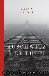 Auschwitz è di tutti by Marta Ascoli