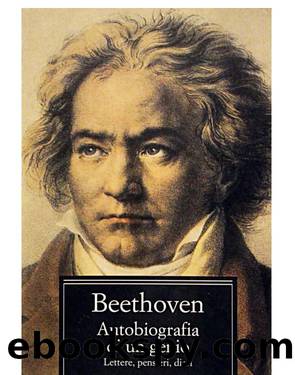 Autobiografia di un genio. Lettere, pensieri, diari by Ludwig van Beethoven