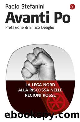 Avanti Po- La Lega Nord alla riscossa nelle regioni rosse by Paolo Stefanini