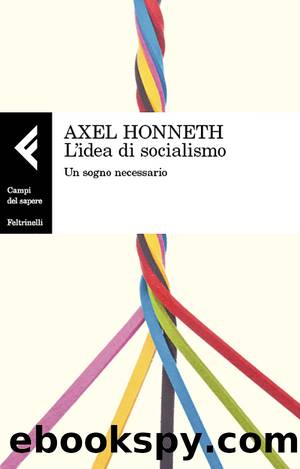 Axel Honneth - L'idea di socialismo by L'idea di socialismo. Un sogno necessario