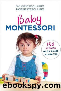 Baby Montessori by Sylvie D'Esclaibes Noémie D'Esclaibes