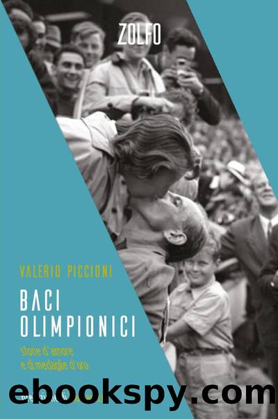 Baci olimpionici. Storie d'amore e di medaglie d'oro by Valerio Piccioni