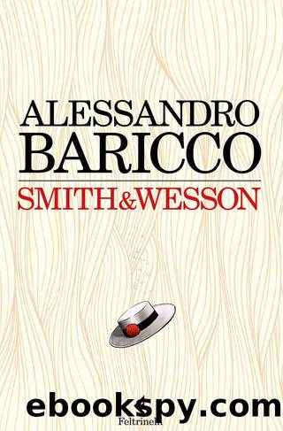 Baricco Alessandro - 2014 - Smith & Wesson by Baricco Alessandro