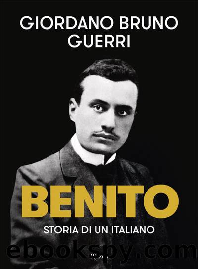 Benito. Storia di un italiano by Giordano Bruno Guerri