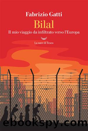 Bilal. Il mio viaggio da infiltrato verso l'Europa by Fabrizio Gatti