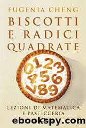 Biscotti e radici quadrate by Eugenia Cheng