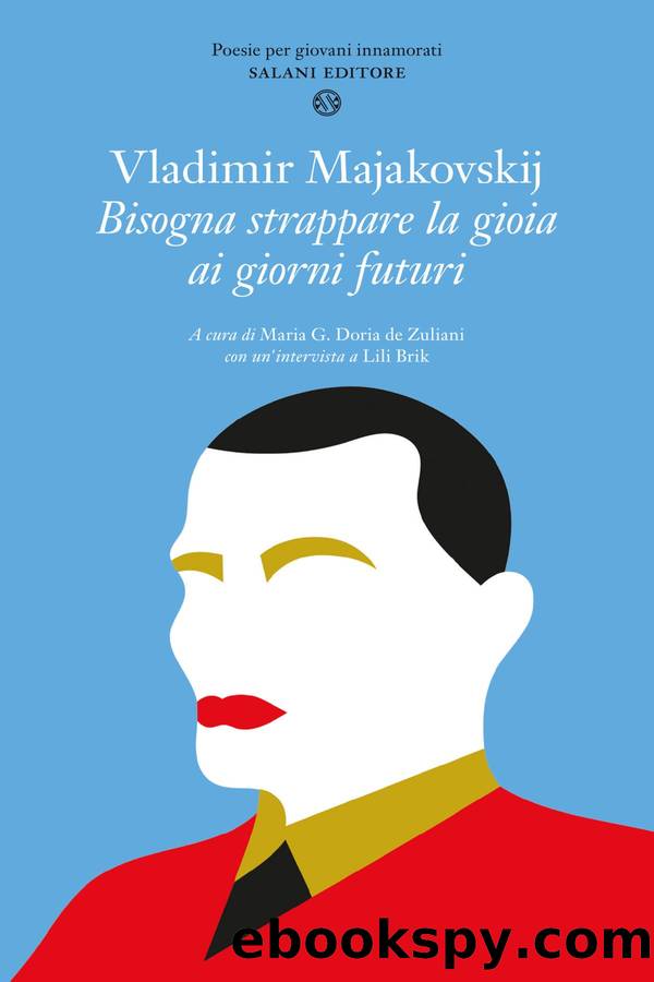 Bisogna strappare la gioia ai giorni futuri by Vladimir Majakovskij