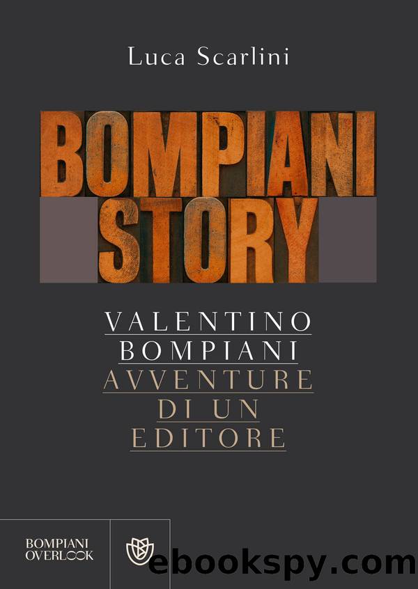 Bompiani Story. Valentino Bompiani avventure di un editore by Luca Scarlini