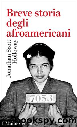 Breve storia degli afroamericani by Jonathan Scott Holloway;