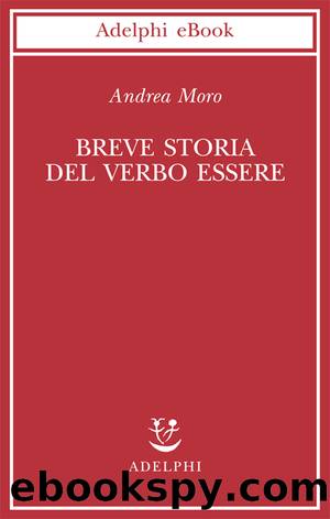 Breve storia del verbo essere. Viaggio al centro della frase (2013) by Andrea Moro