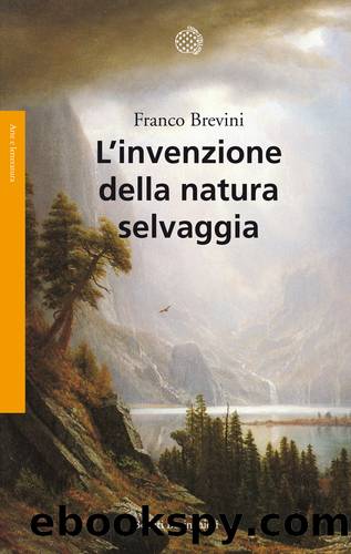 Brevini Franco - 2013 - Lâinvenzione della natura selvaggia by Brevini Franco