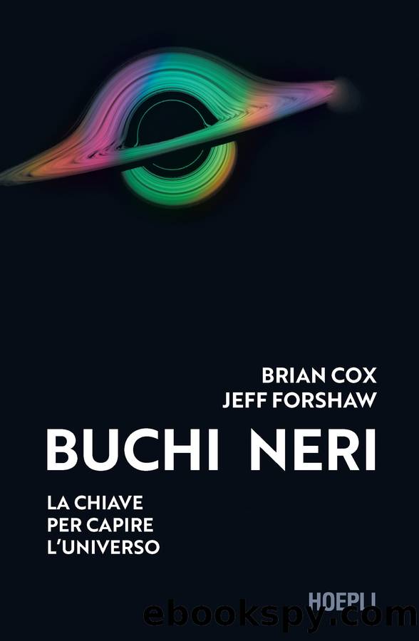 Buchi neri. La chiave per capire l'universo by Brian Cox & Jeff Forshaw