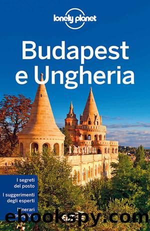 Budapest e Ungheria (Italian Edition) by Steve Fallon & Anna Kaminski
