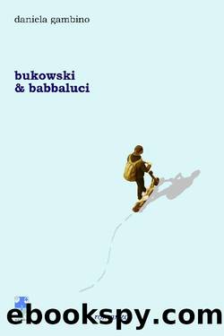 Bukowski & babbaluci by Daniela Gambino