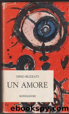 Buzzati Dino - 1963 - Un amore by Buzzati Dino