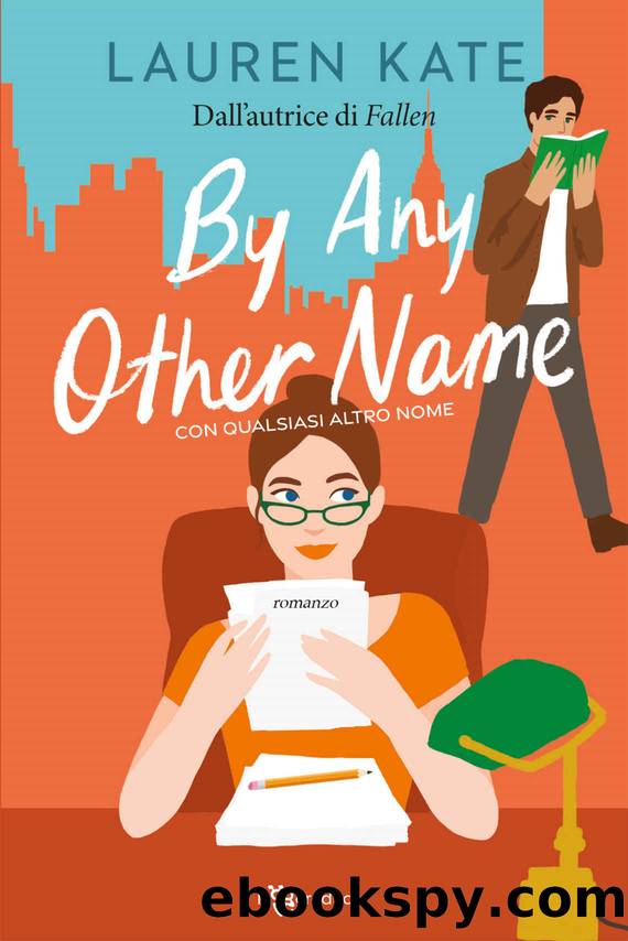 By Any Other Name. Con qualsiasi altro nome by Lauren Kate