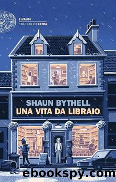 Bythell Shaun - 2017 - Una vita da libraio by Bythell Shaun