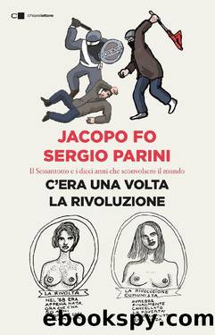 C'era una volta la rivoluzione by Jacopo Fo Sergio Parini & Sergio Parini