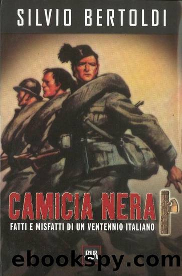 Camicia nera. Fatti e misfatti di un ventennio italiano by Silvio Bertoldi