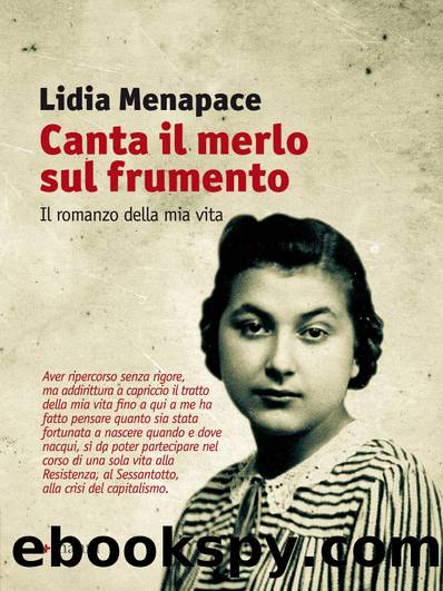 Canta il merlo sul frumento. Il romanzo della mia vita by Lidia Menapace