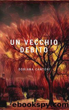 Cantoni Doriana - 2017 - Un vecchio debito by Cantoni Doriana