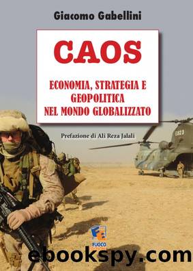 Caos. Economia, strategia e geopolitica nel Mondo globalizzato by Giacomo Gabellini