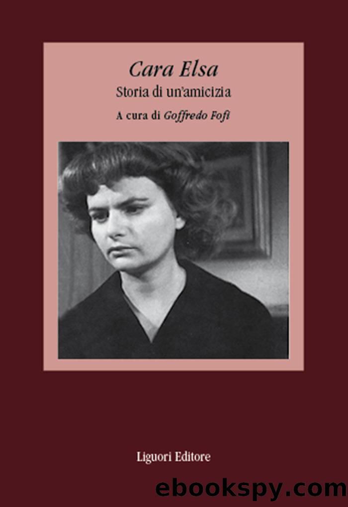 Cara Elsa. Storia di un'amicizia by Goffredo Fofi