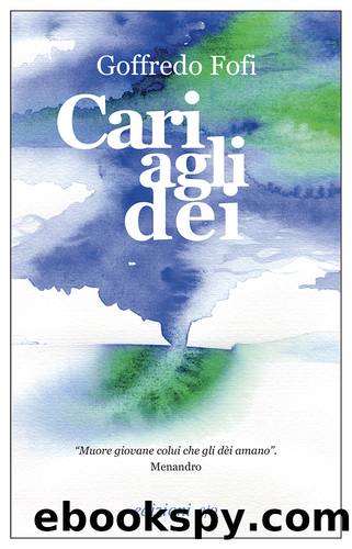 Cari agli dÃ¨i by Goffredo Fofi