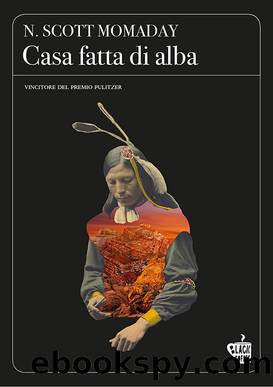 Casa fatta di alba by N. Scott Momaday