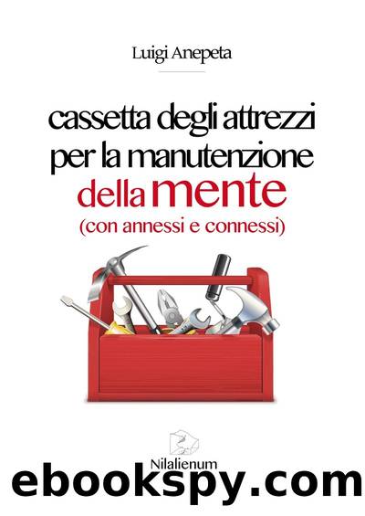 Cassetta degli attrezzi per la manutenzione della mente by Luigi Anepeta