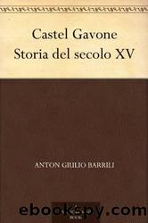 Castel Gavone Storia del secolo XV by Anton Giulio Barrili