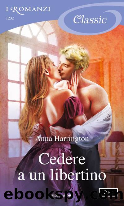 Cedere a un libertino (I Romanzi Classic) by Anna Harrington