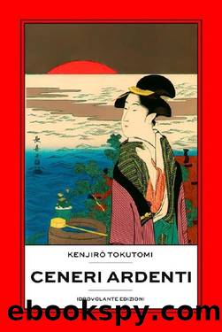 Ceneri ardenti by Kenjiro Tokutomi