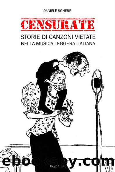 Censurate. Storie di canzoni vietate nella musica leggera italiana by Daniele Sgherri