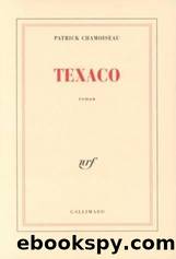 Chamoiseau Patrick - 1994 - Texaco by Chamoiseau Patrick