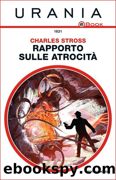 Charles Stross by Rapporto sulle atrocita'