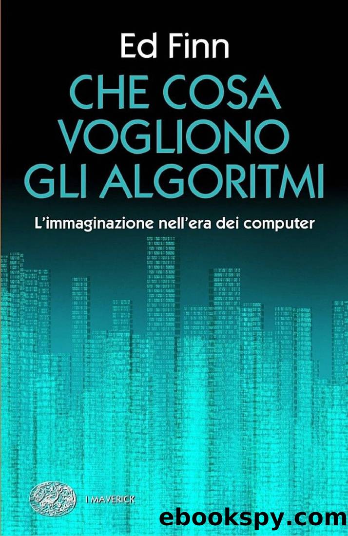 Che cosa vogliono gli algoritmi? by Ed Finn