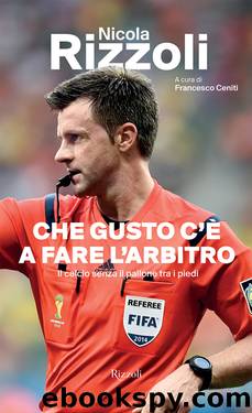 Che gusto c'è a fare l'arbitro by Nicola Rizzoli