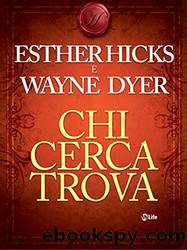 Chi cerca trova by Esther Hicks & Wayne W. Dyer