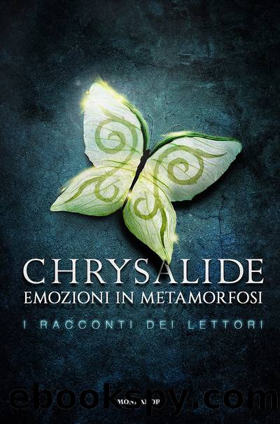 Chrysalide. Emozioni in metamorfosi. I racconti dei lettori by Autoru Vari