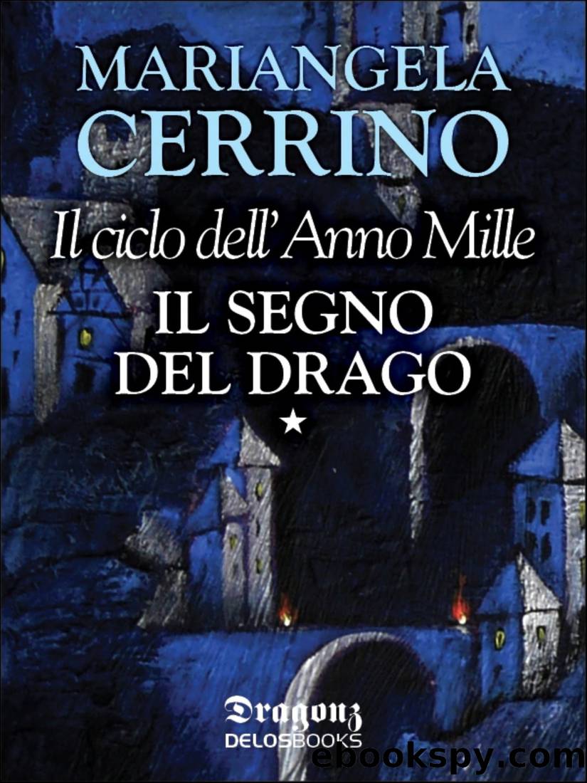 Ciclo dell'Anno Mille 1: Il Segno del Drago by Mariangela Cerrino