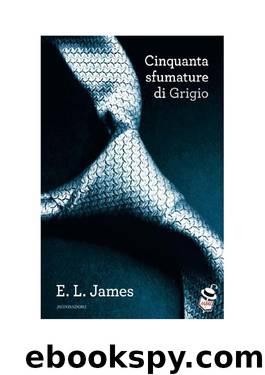 Cinquanta sfumature 1 - Grigio by E. L. James