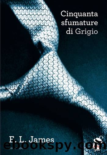 Cinquanta sfumature di grigio by E.L. James